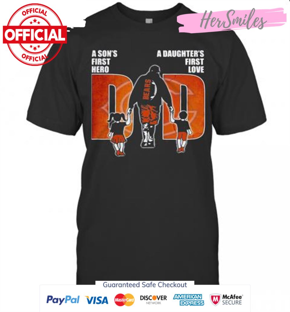 Chicago Bears A Son&#039S First Hero A Daughter&#039S First Love Dad Happy Father&#039S Day T-Shirt