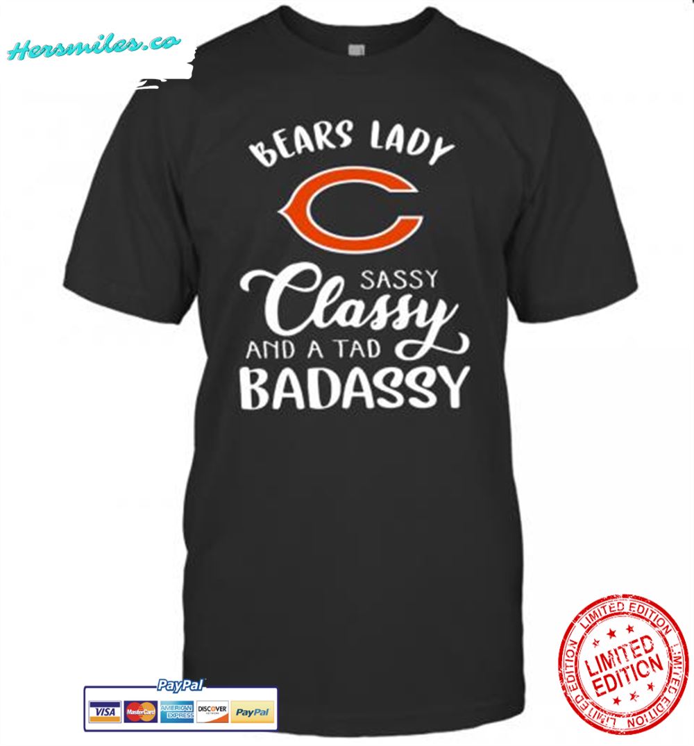 Chicago Bears Lady Sassy Classy And A Tad Badassy T-Shirt