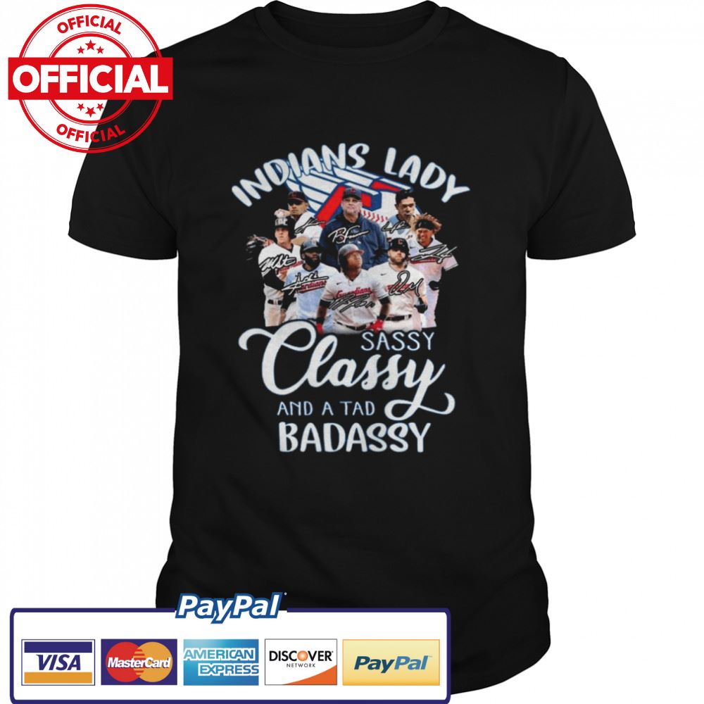 Cleveland Guardians Indians lady sassy classy and a tad badassy signatures shirt