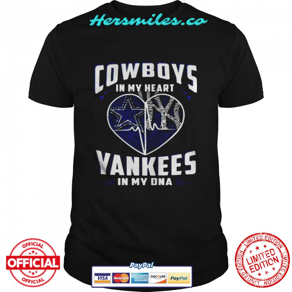 Cowboys In My Heart Yankees In My Dna Dallas Cowboys New York Yankees Football shirt