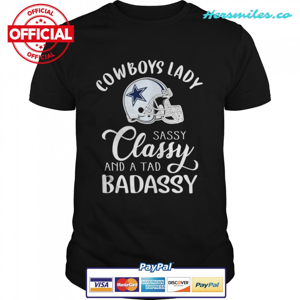 Dallas Cowboys Lady sassy Classy band a tab badassy 2022 shirt