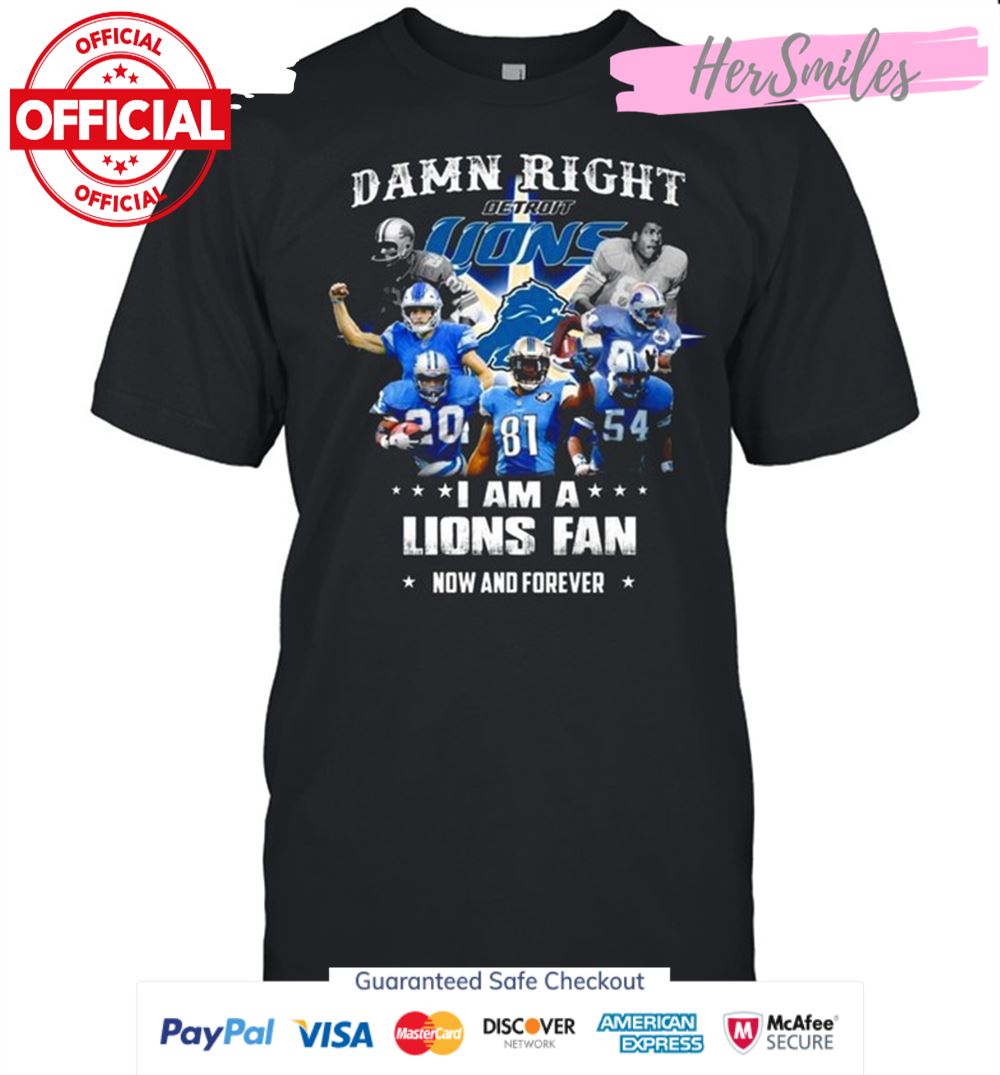 Damn Right I Am A Detroit Lions Baseball Teams Fan Now And Forever 2021 Shirt