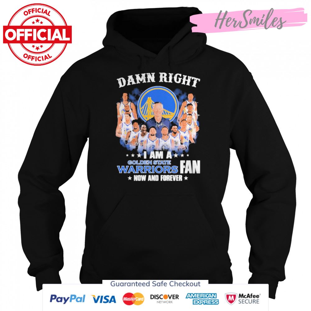 Damn right I am a Golden State Warriors 2022 fan now and forever signatures shirt Damn right I am a Golden State Warriors 2022 fan now and forever signatures shirt