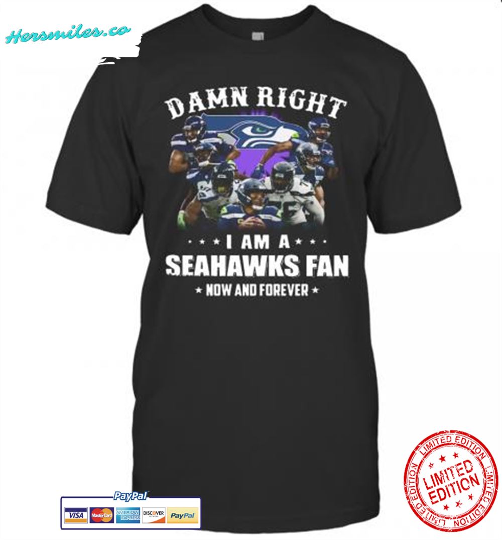 Damn Right I Am A Seattle Seahawks Football Club Fan Now And Forever Stars T-Shirt