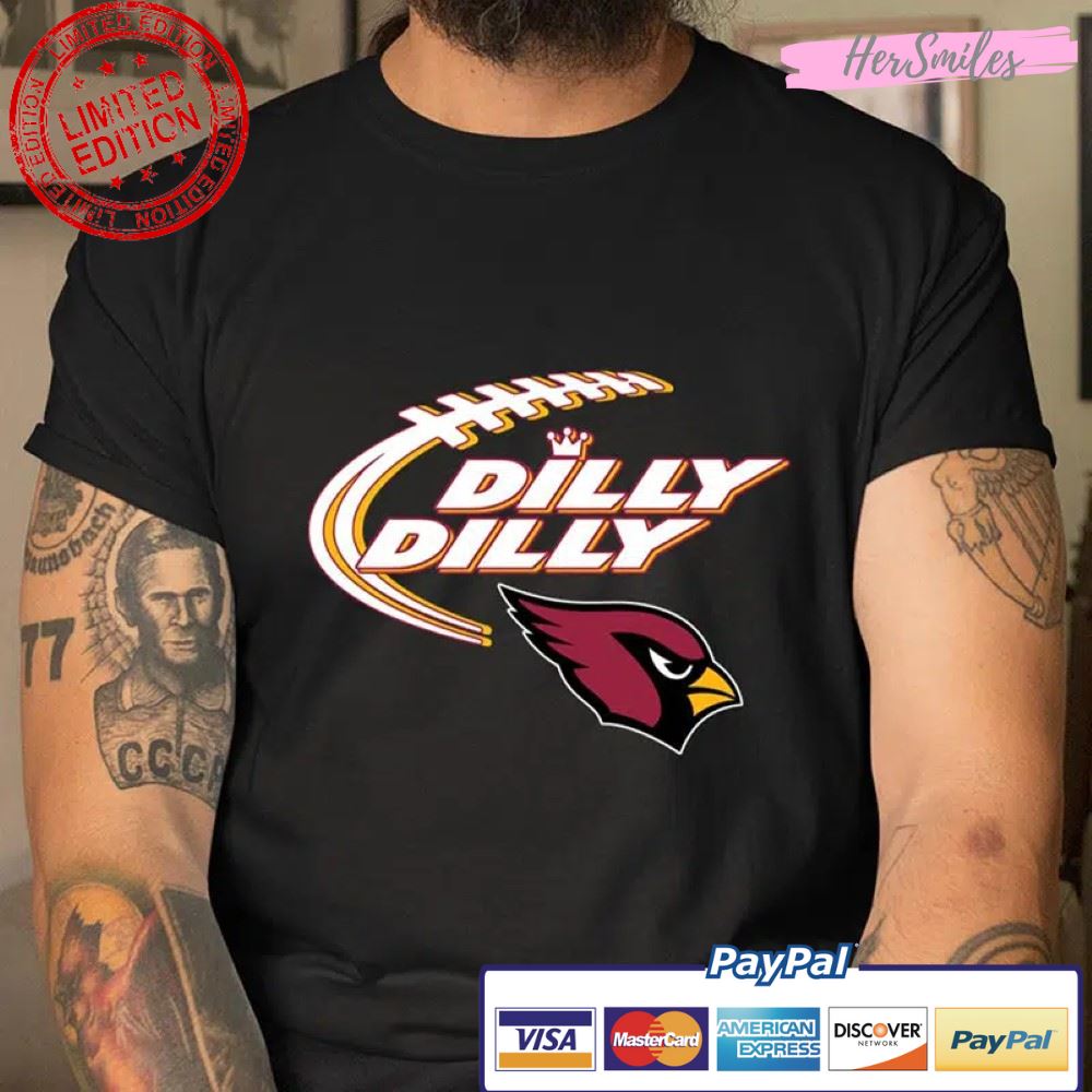Dilly Dilly NFL Arizona Cardinals T Shirt