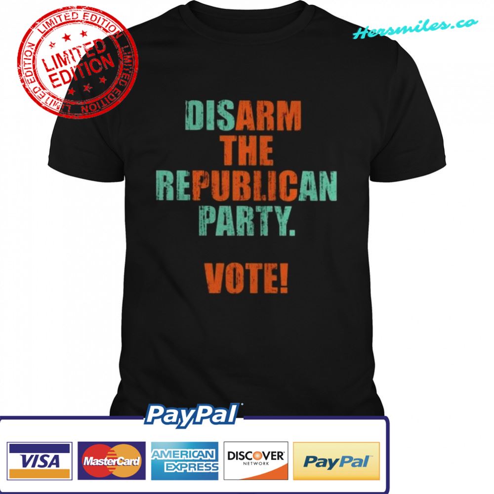 Disarm the republican party vote arm the public shirt