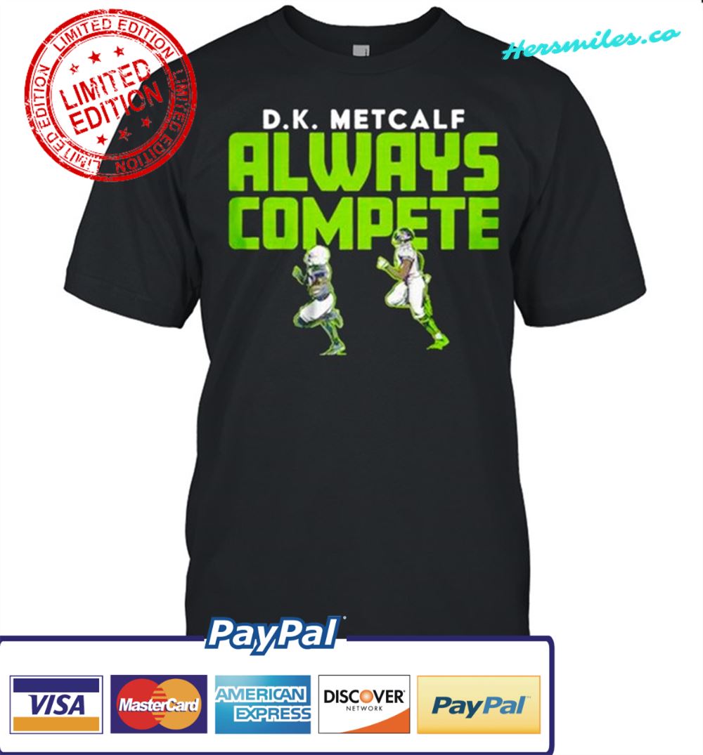 DK Metcalf Seattle Seahawks Always compete shirt