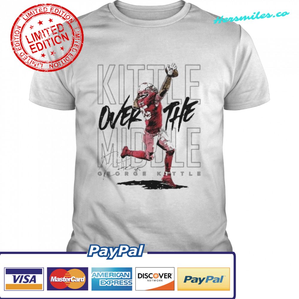 George Kittle San Francisco 49ers Kittle Over The Middle shirt