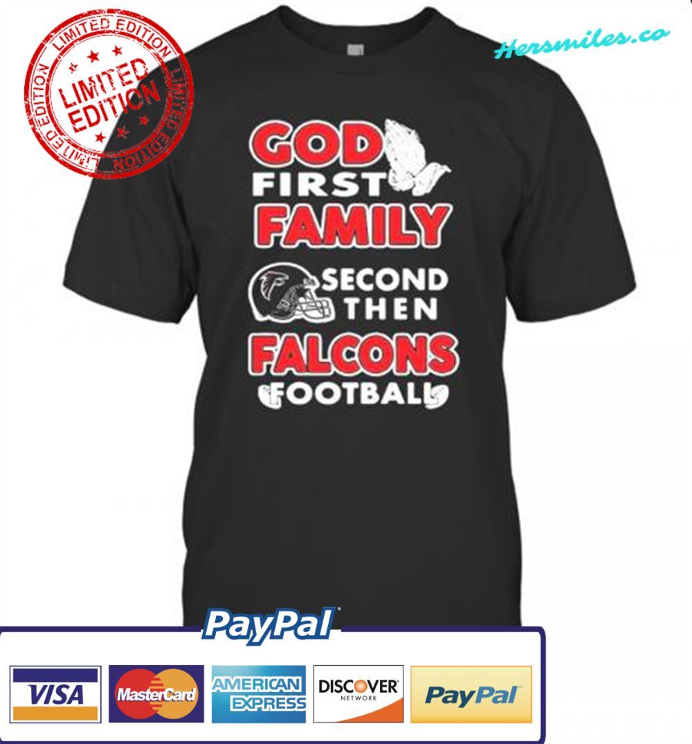 God First Family Second Then Atlanta Falcons Football Unisex T-Shirt