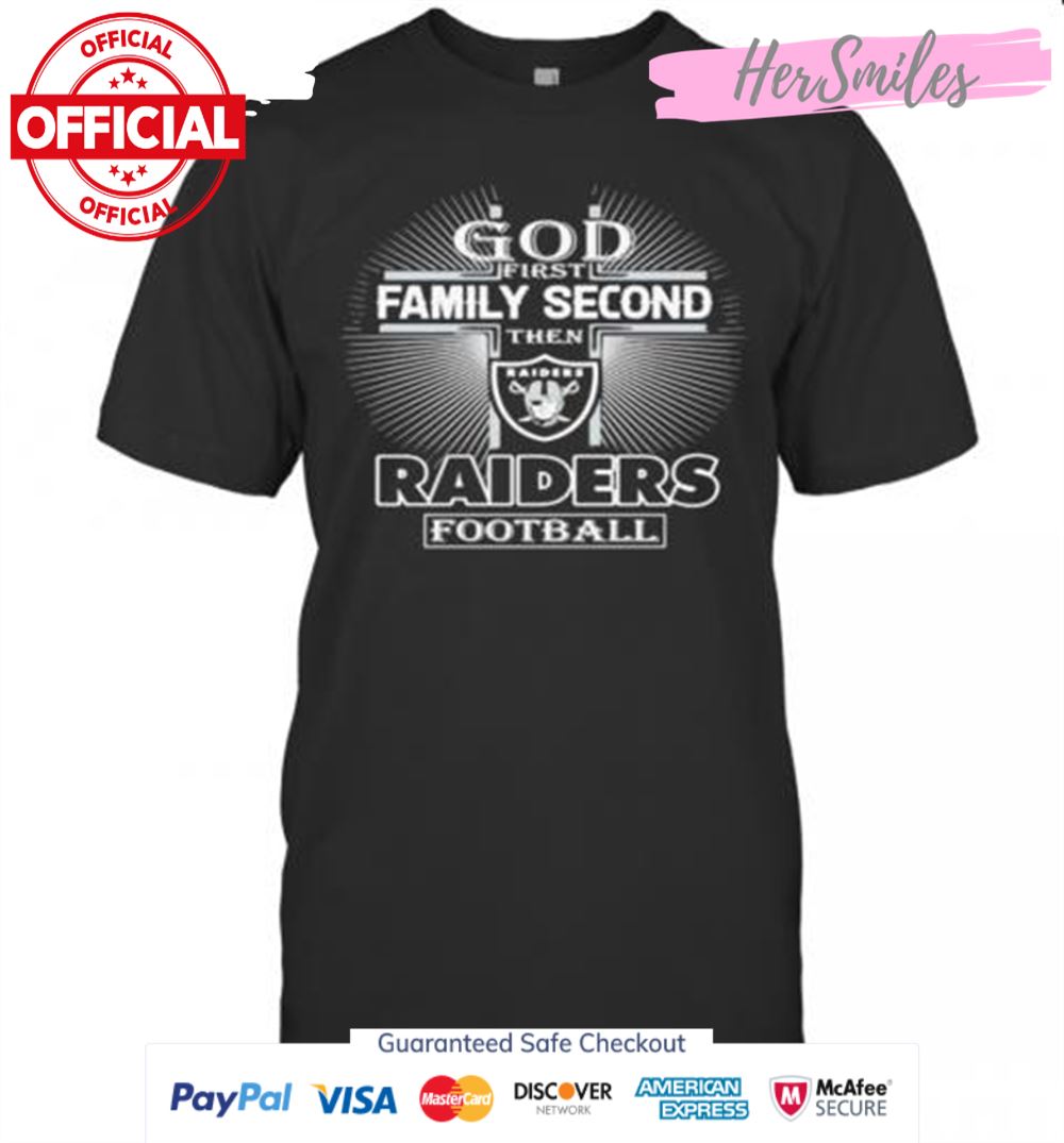 God First Family Second Then Las Vegas Raiders Football T-Shirt