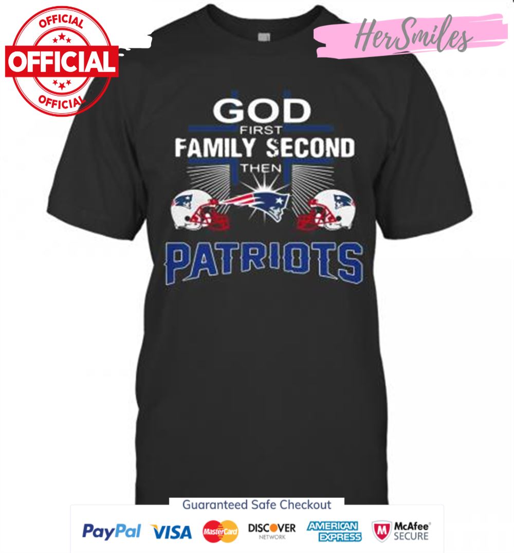 God First Family Second Then New England Patriots Cross T-Shirt