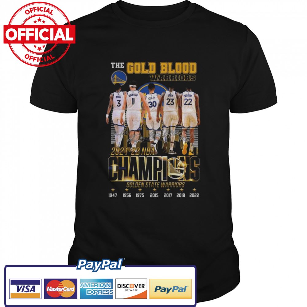 Golden State Warriors The Gold Blood Warriors 2021-22 NBA Champions 1947-2022 signatures shirt Golden State Warriors The Gold Blood Warriors 2021-22 NBA Champions 1947-2022 signatures shirt