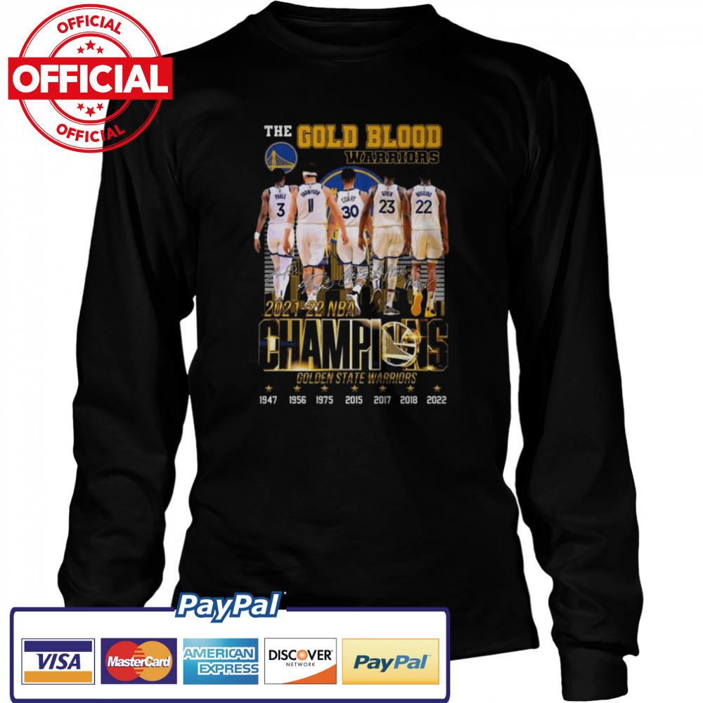 Golden State Warriors The Gold Blood Warriors 2021-22 NBA Champions 1947-2022 signatures shirt Golden State Warriors The Gold Blood Warriors 2021-22 NBA Champions 1947-2022 signatures shirt