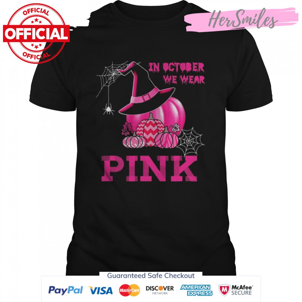 Halloween Breast Cancer Witch Pumpkin In October We Wear Pink Shirt
