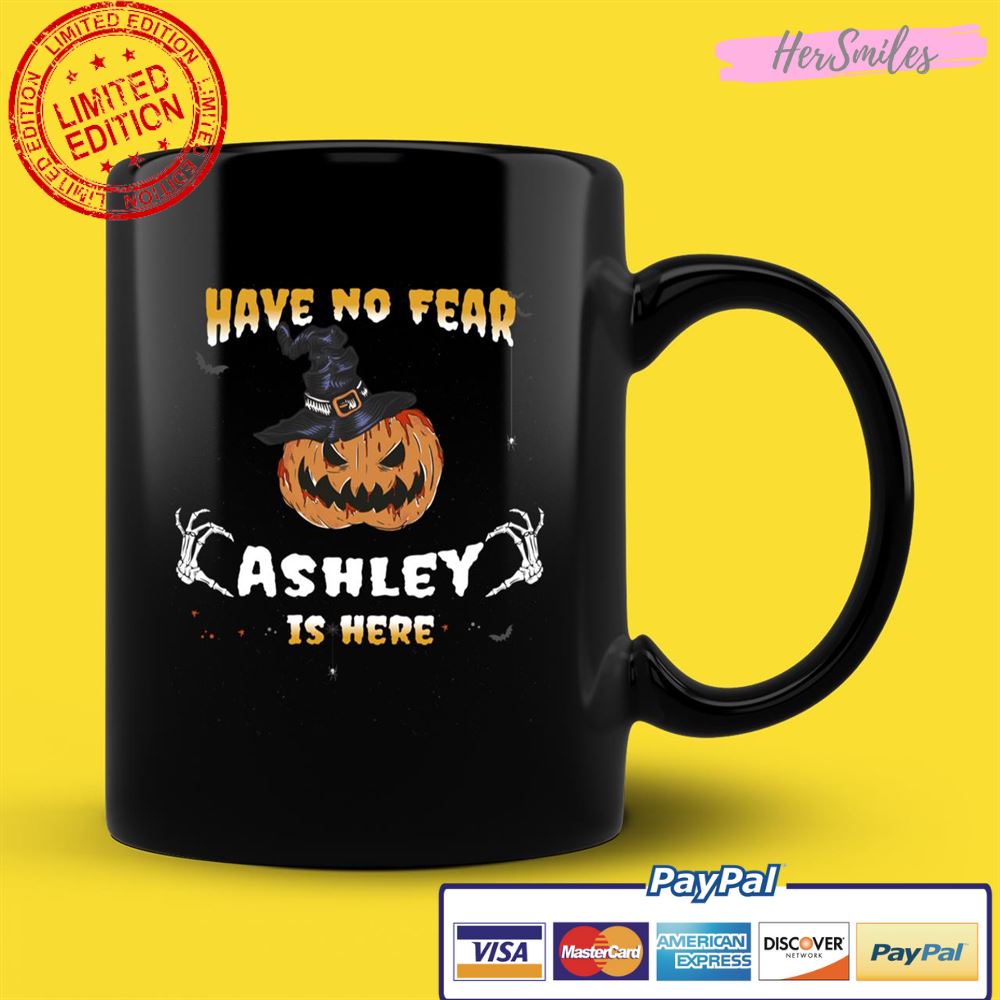 Have no Fear Ashley Is Here  Funny Ashley Halloween Shirt