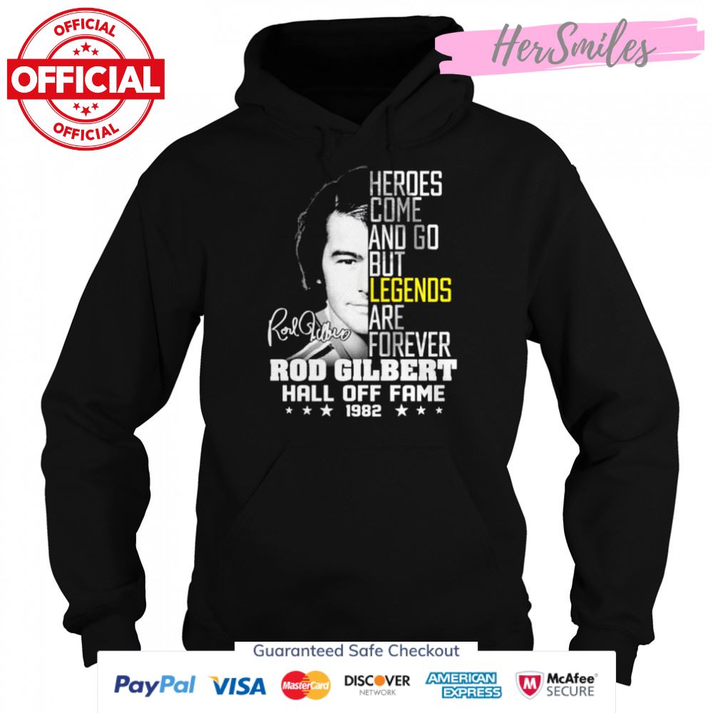 Heroes come and go but legends are forever Rod Gilbert Hall Off signature shirt Heroes come and go but legends are forever Rod Gilbert Hall Off signature shirt