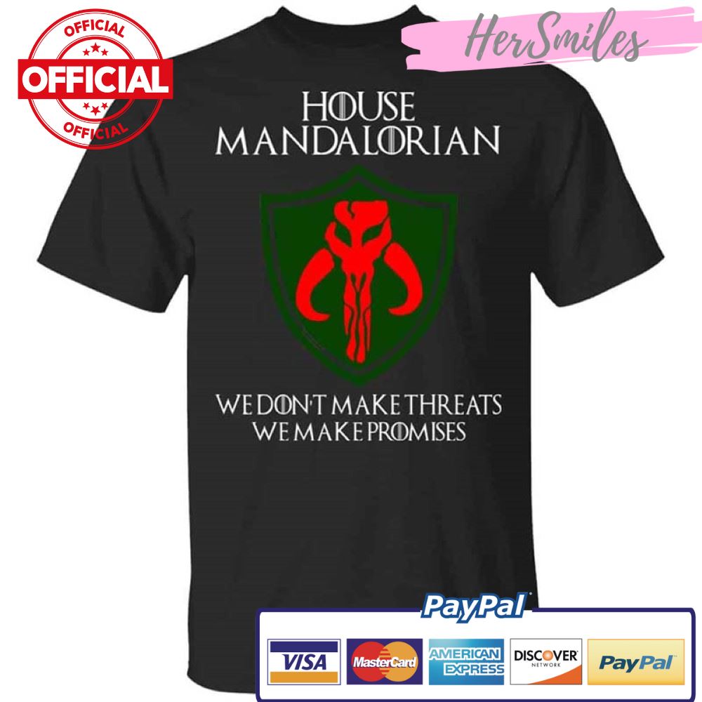 House Mandalorian We Don’t Make Threats We Make Promises Shirt