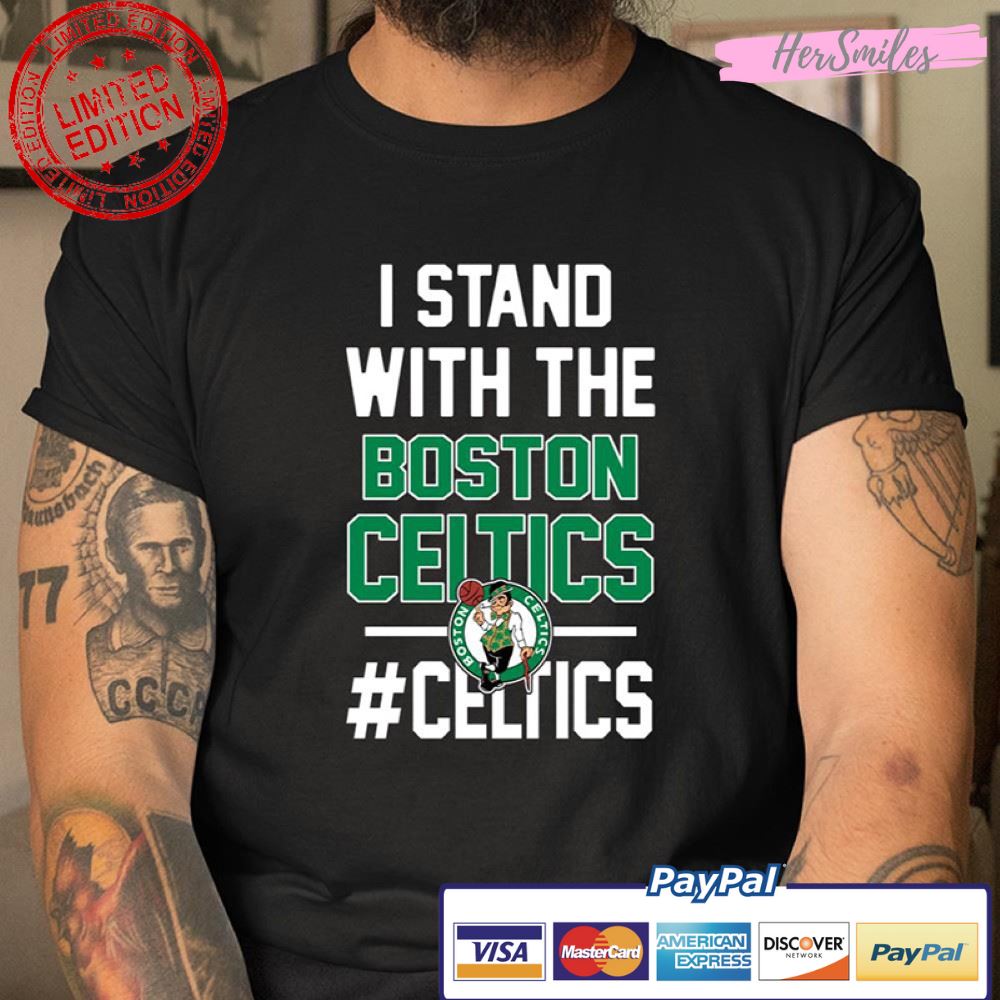 I Stand With The Boston Celtics Shirt