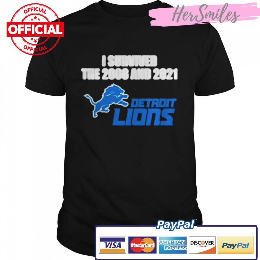 I Survived The 2008 And 2021 Detroit Lions Shirt