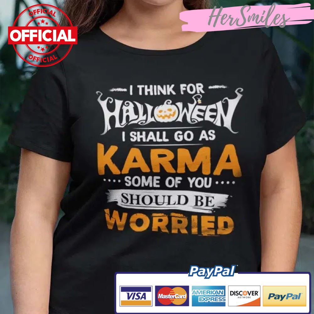 I Think For Halloween I Shall Go As Karma Shirt Halloween Tee