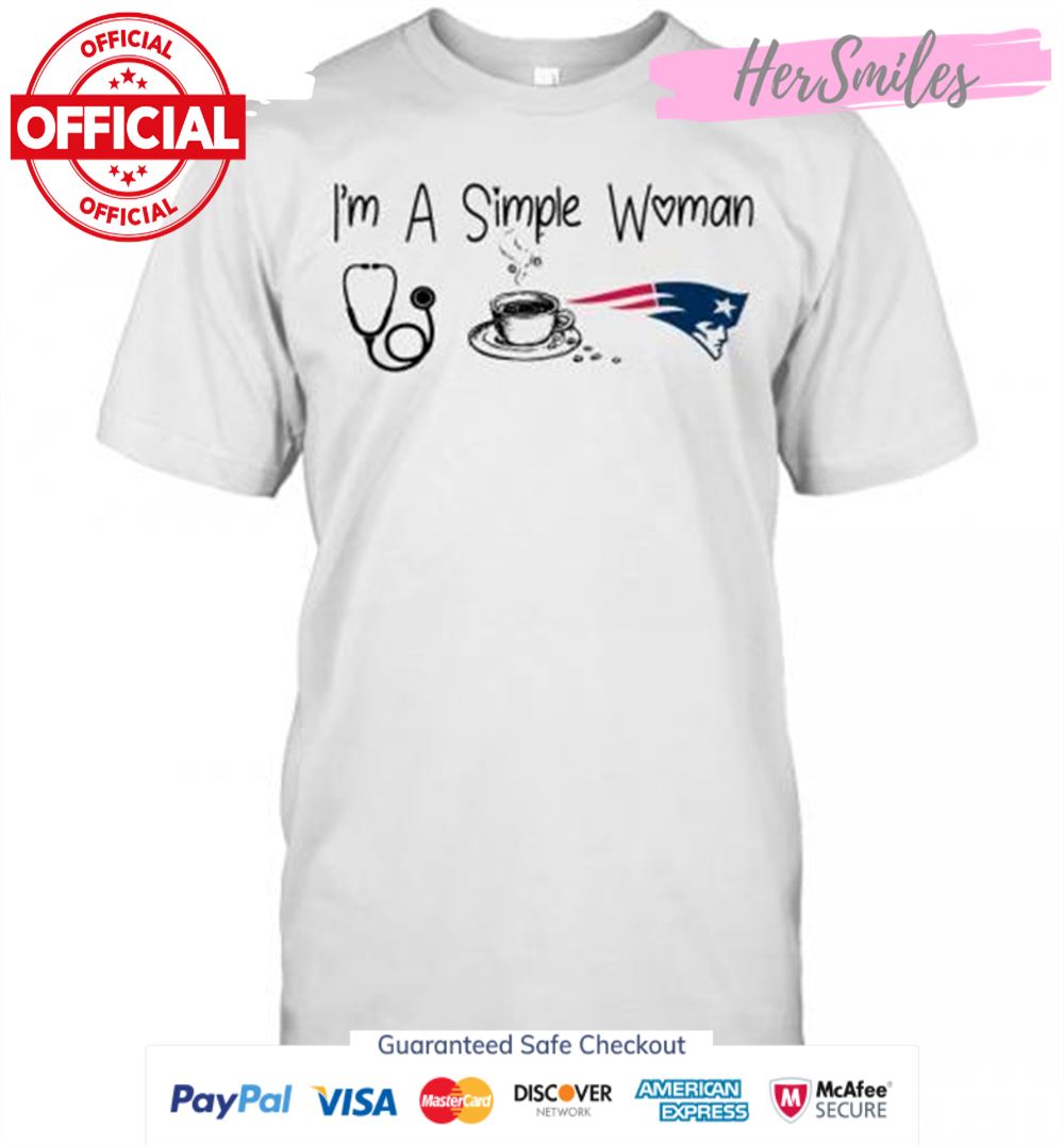 I&#039M A Simple Woman Nurse Coffee New England Patriots T-Shirt