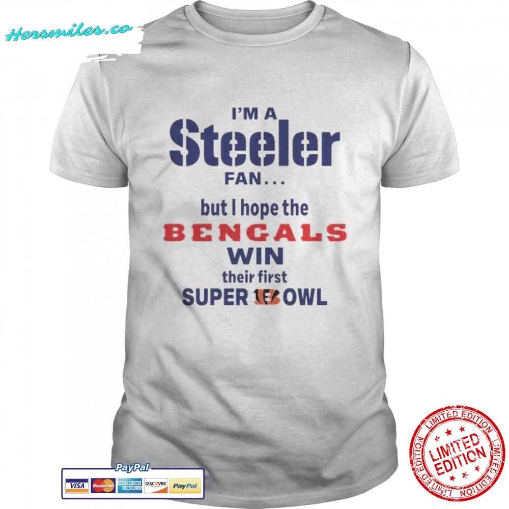 I’m a Steeler fan but I hope the Bengals win shirt