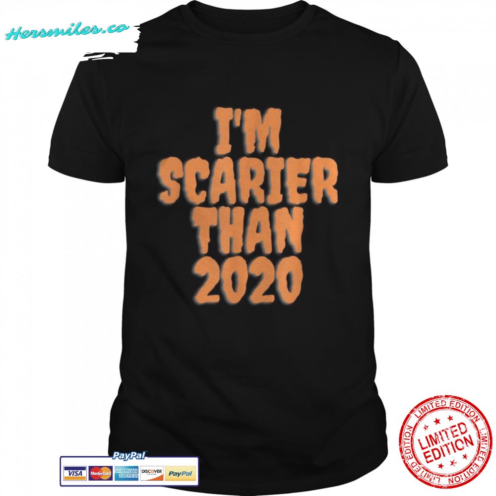 I’m Scarier Than 2020 Halloween Shirt