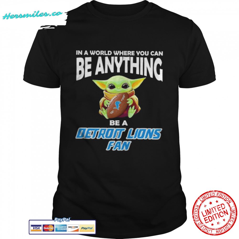 In A World Where You Can Be Anything Be A Detroit Lions Fan Baby Yoda Shirt