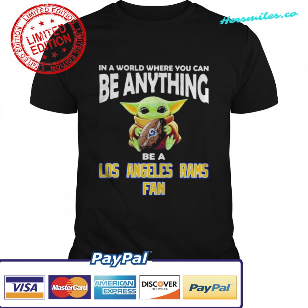In A World Where You Can Be Anything Be A Los Angeles Rams Fan Baby Yoda Shirt