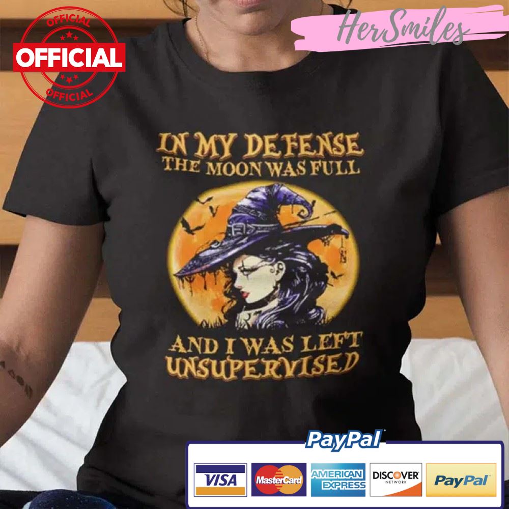 In My Defense The Moon Was Full Halloween T Shirt