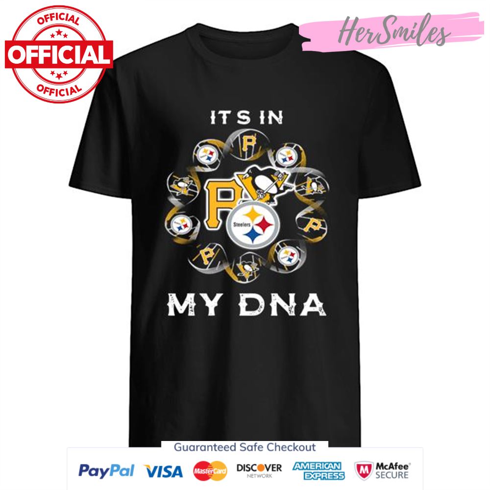 It’s in my DNA Pittsburgh Sports Pittsburgh Steelers Pittsburgh Penguins Pittsburgh Pirates shirt