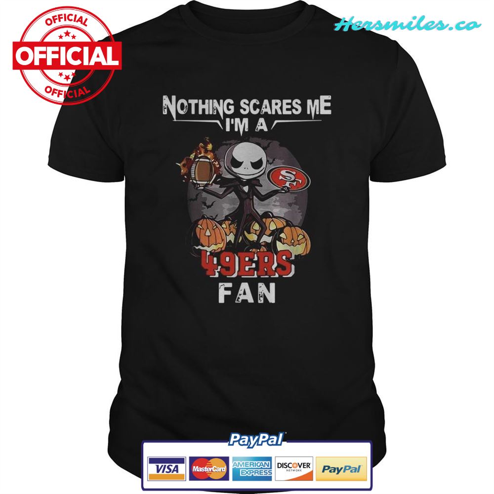 Jack Skellington nothing scares me I’m a San Francisco 49ers fan shirt