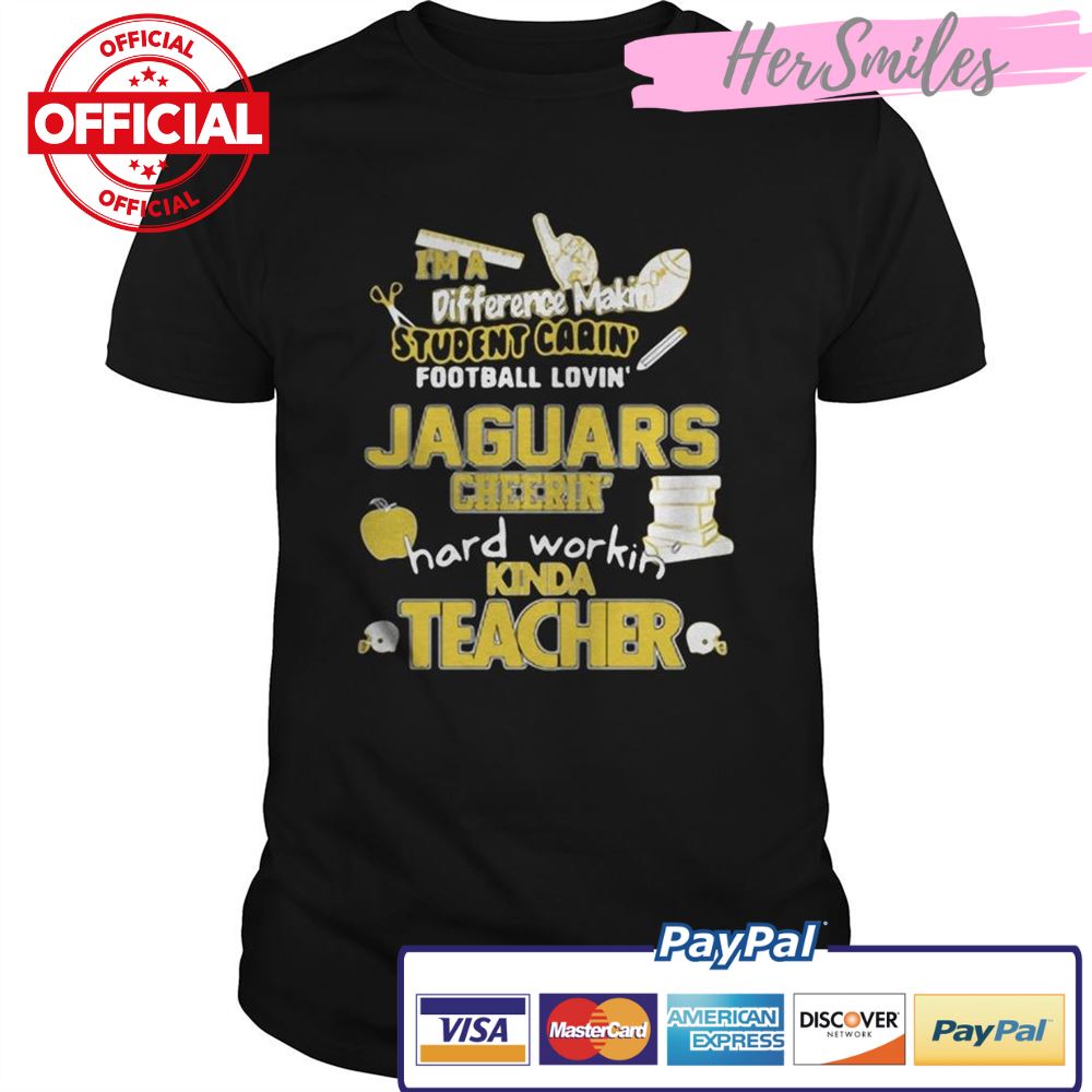 Jacksonville Jaguars NFL Im A Difference Making Student Caring Football Loving Kinda Teacher Shirt