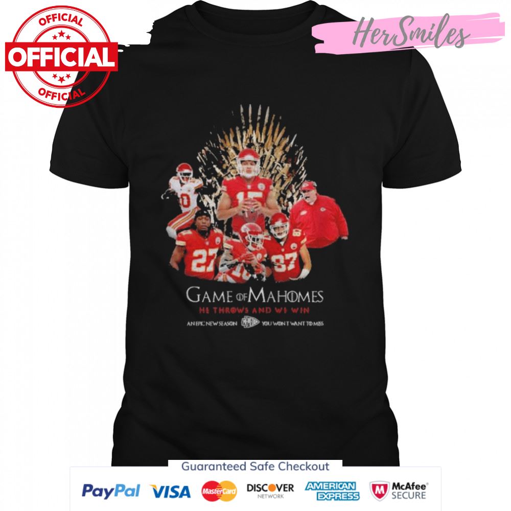 Kansas city Chiefs game of mahomes he throws and we win an epic new season you won’t want to miss shirt