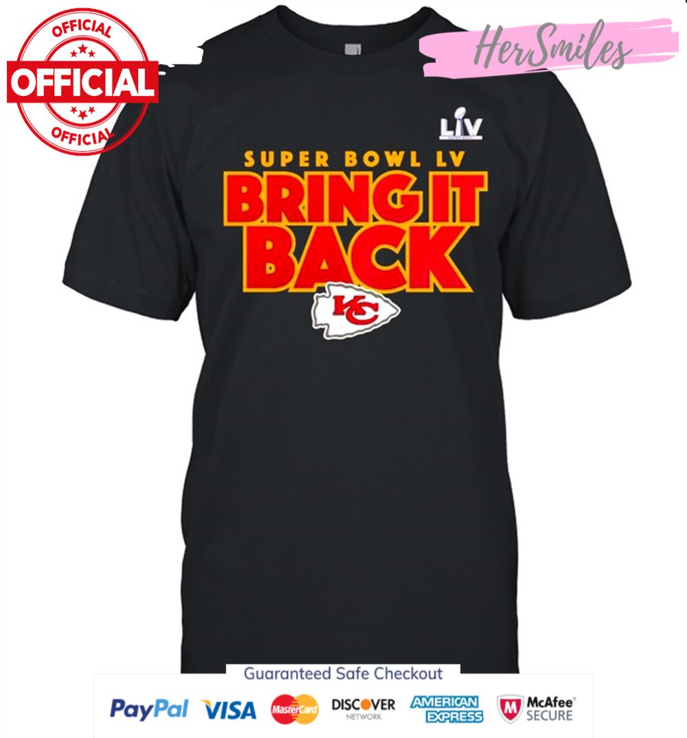 Kansas City Chiefs Super Bowl LV bring it back shirt