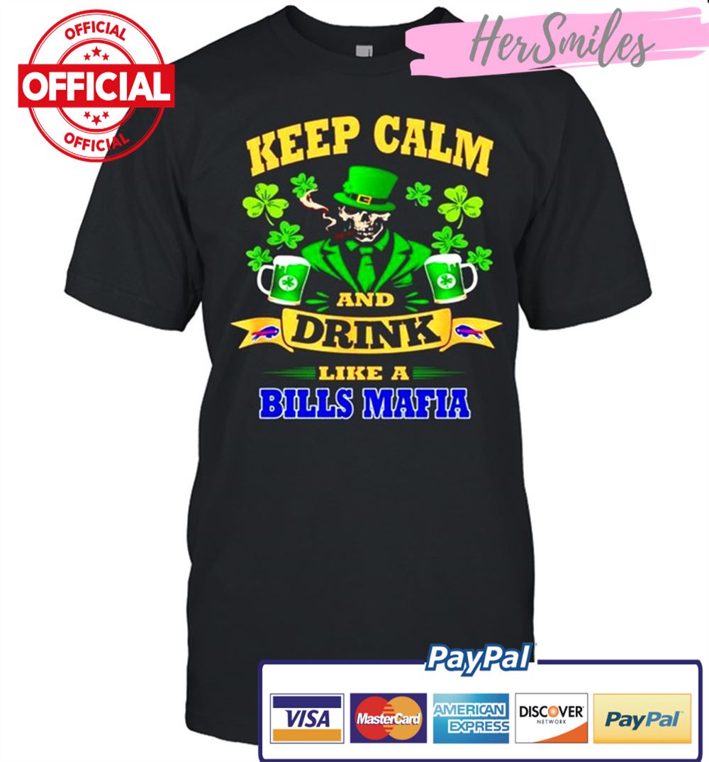 Keep calm and drink like a Buffalo Bills Mafia St Patricks day shirt
