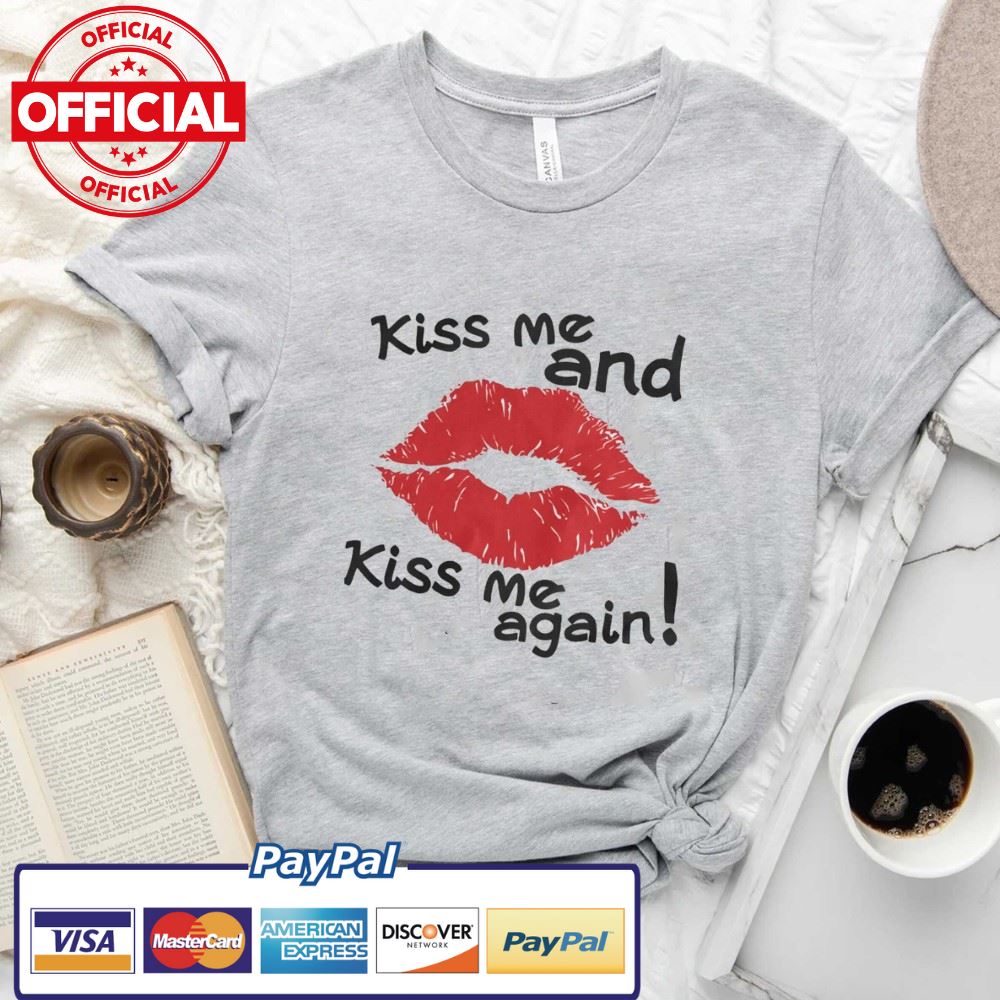 Kiss Me Again T Shirt