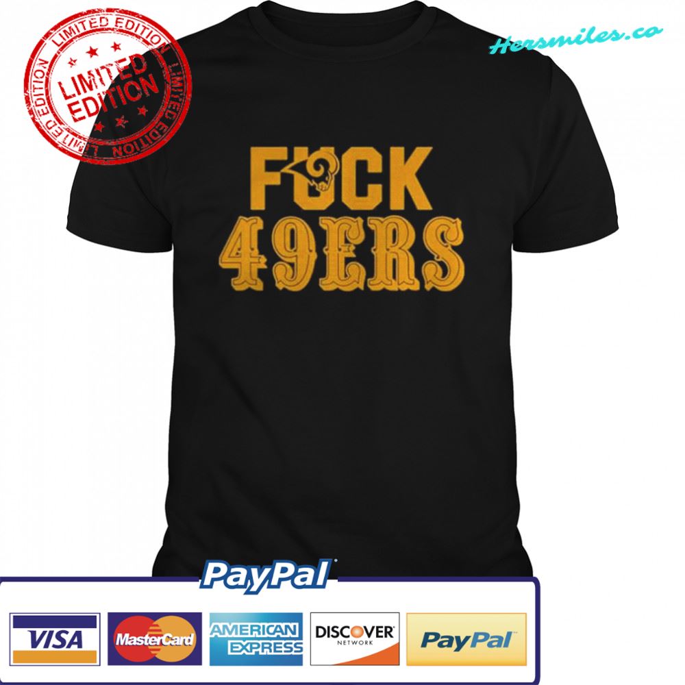 Los Angeles Rams Fuck San Francisco 49ers shirt