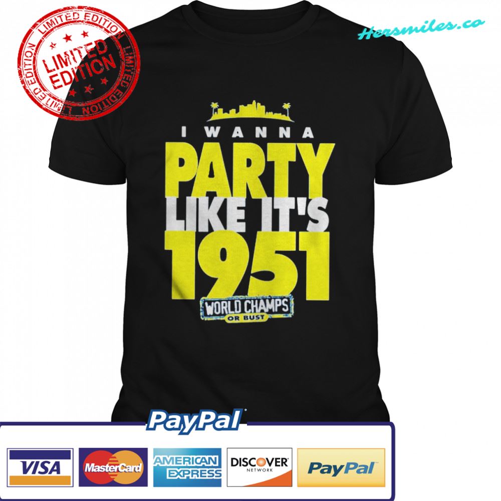 Los Angeles Rams I wanna party like it’s 1951 world champs shirt