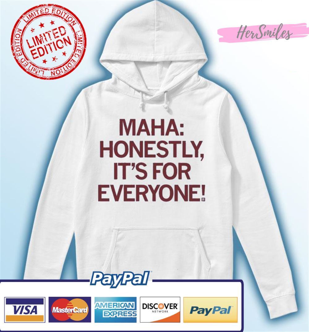 Maha Honestly It’s For Everyone Unisex T-Shirt