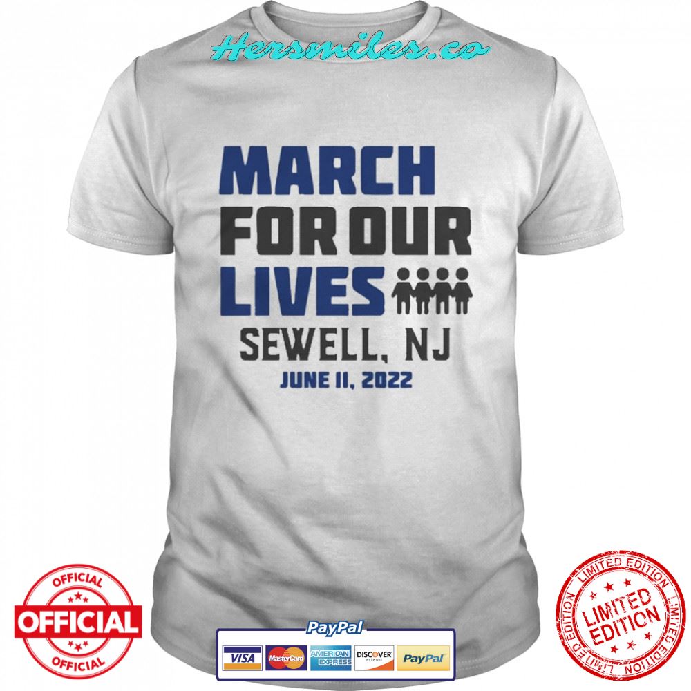 March for Our Lives Sewell, Nj June 11 2022 Shirt