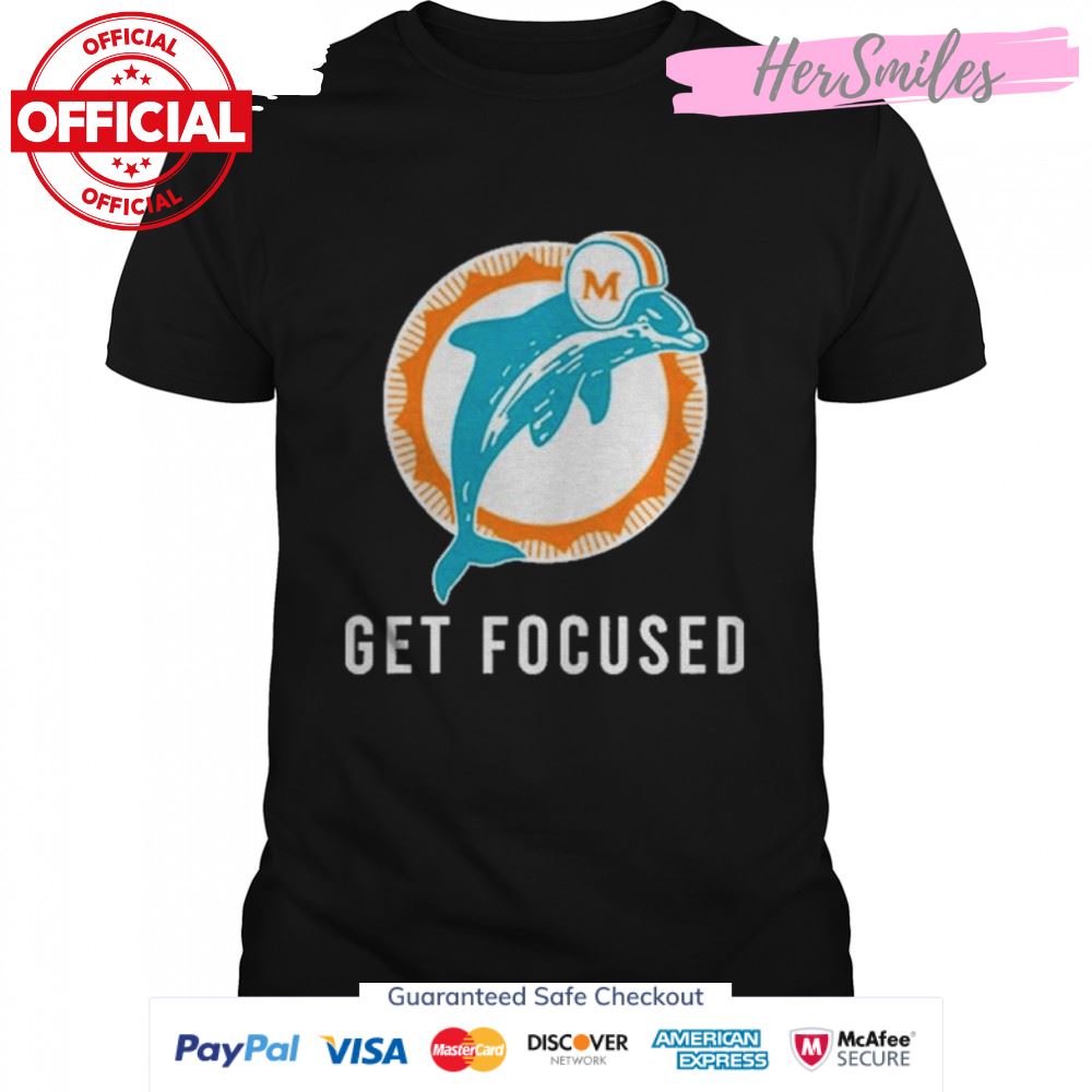 Miami Dolphins Get Focused T-Shirt