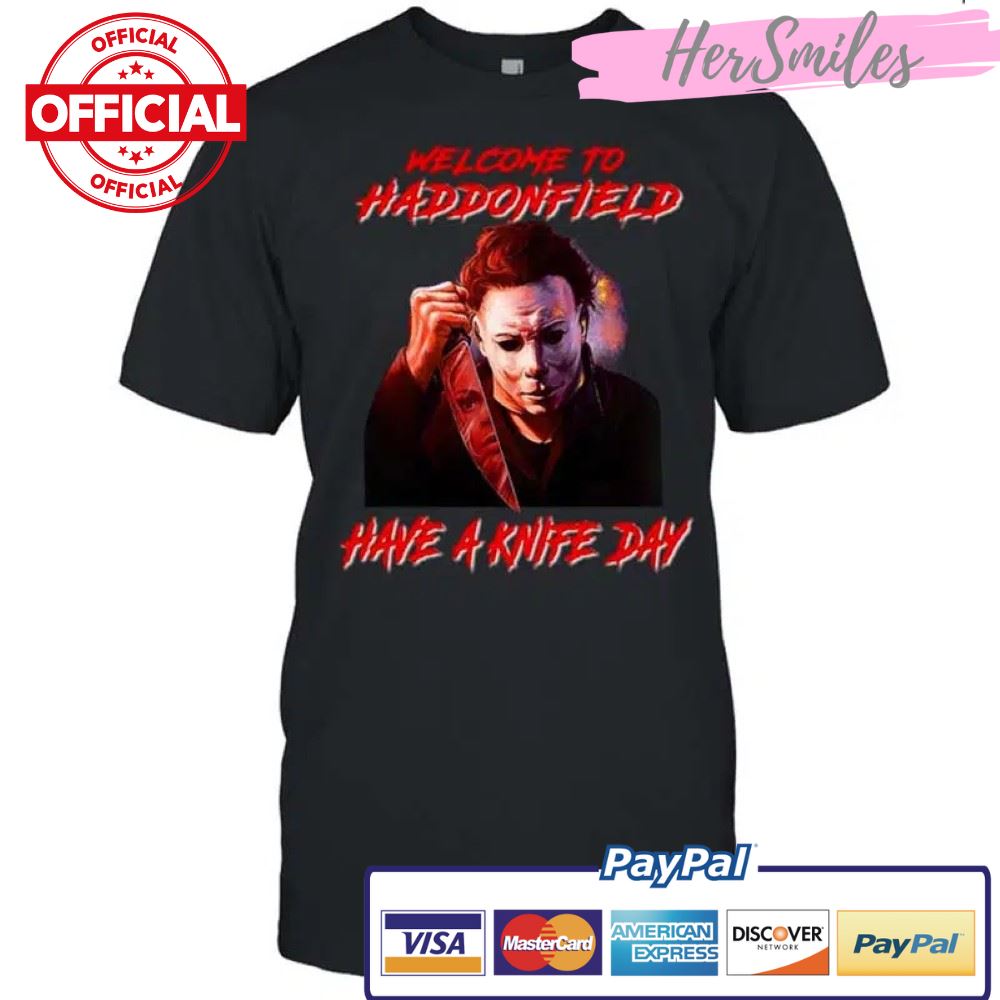 Michael Myers Welcome To Haddonfield Have A Knife Day Halloween Shirt