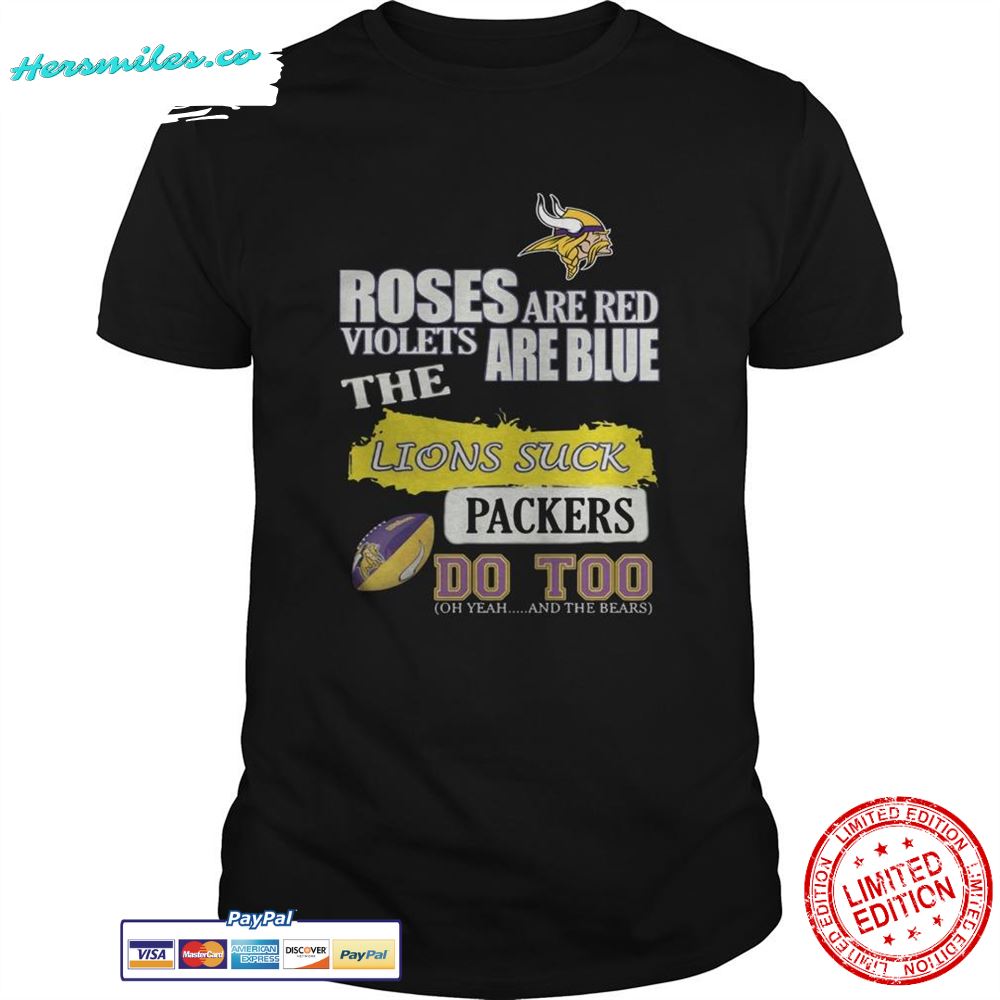 Minnesota Vikings Roses are red violets are blue The lions suck Packers do too shirt