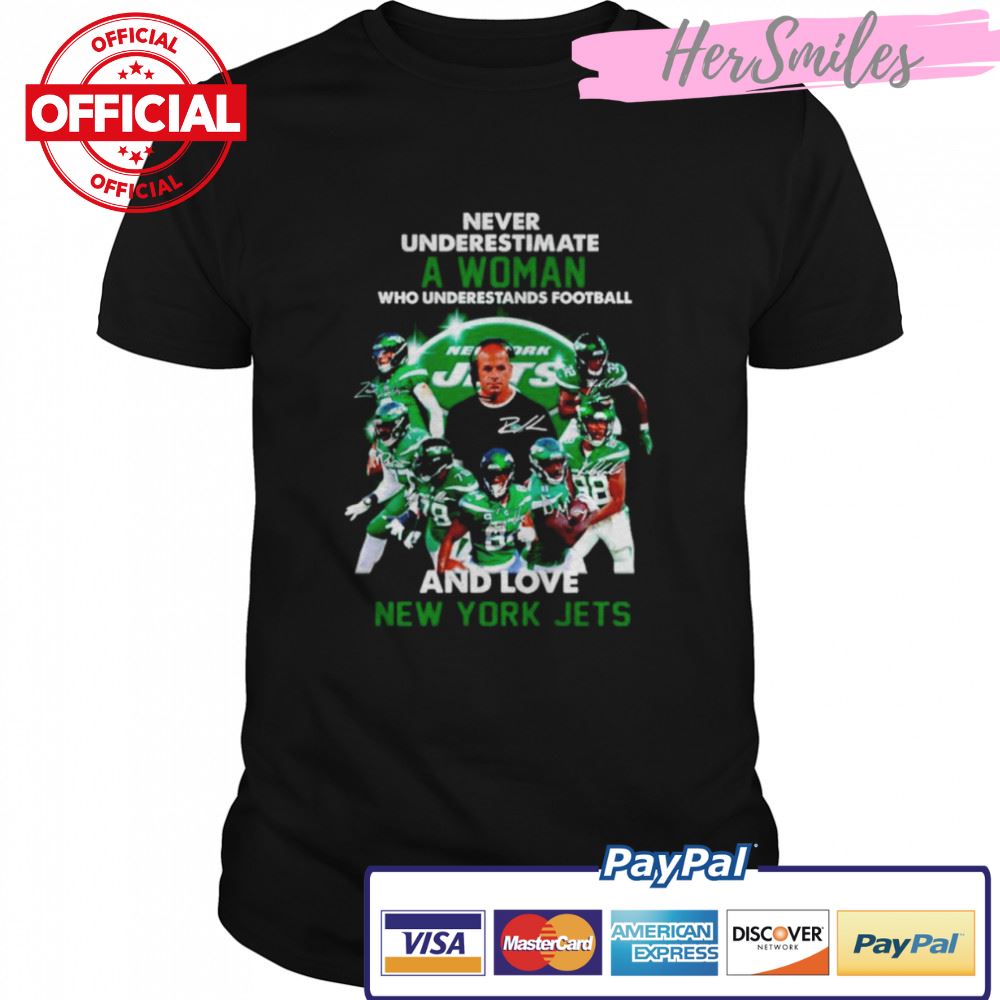 Never underestimate a woman New York Jets signature shirt