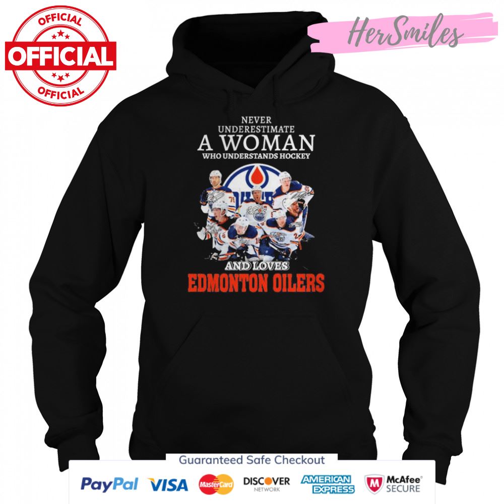 Never underestimate a Woman understands Hockey and loves Edmonton Oilers signatures shirt Never underestimate a Woman understands Hockey and loves Edmonton Oilers signatures shirt