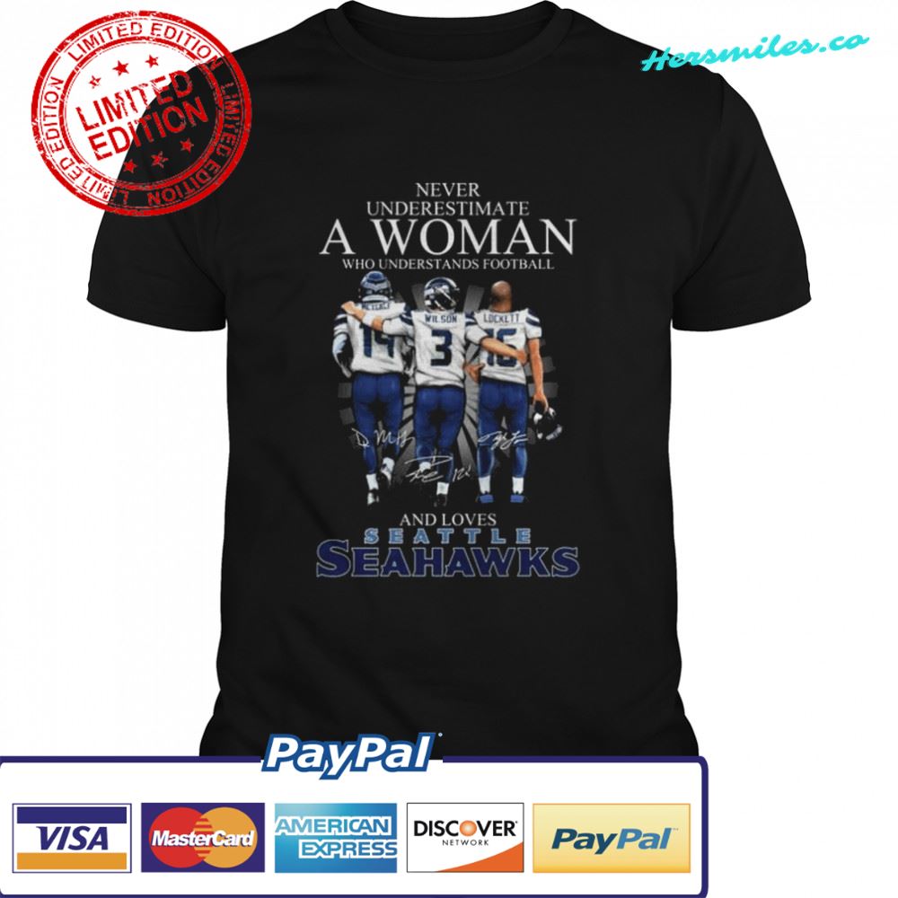Never underestimate a woman who understands and loves Seattle Seahawks signatures new shirt