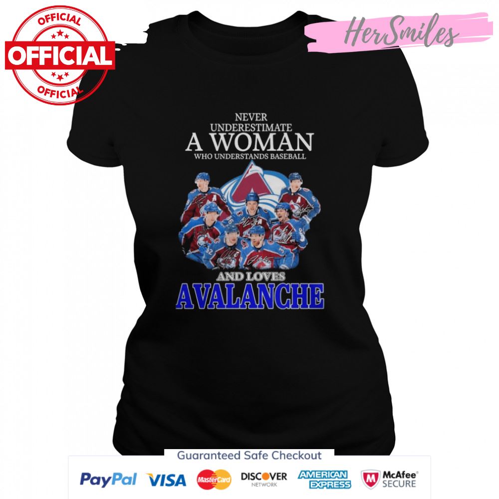 Never underestimate a Woman who understands baseball and loves Avalanche 2022 signatures shirt Never underestimate a Woman who understands baseball and loves Avalanche 2022 signatures shirt