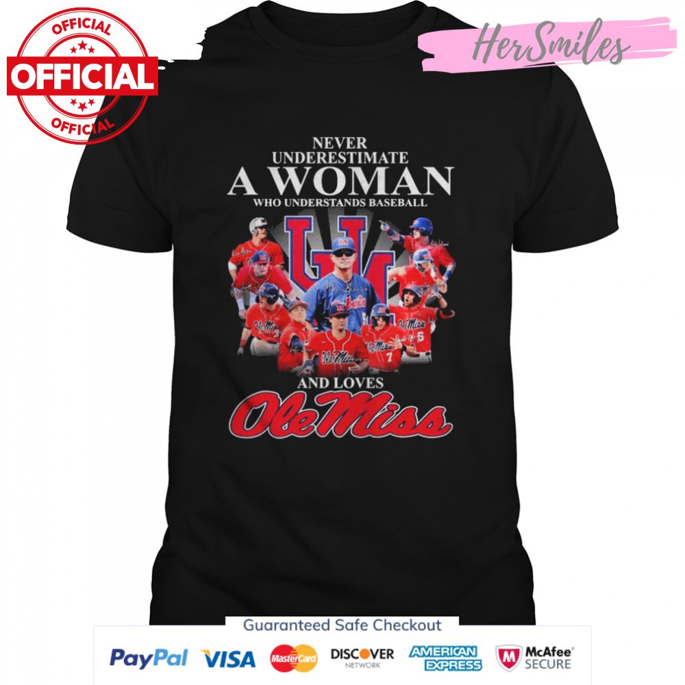 Never underestimate a woman who understands baseball and loves Ole Miss Rebels signatures shirt
