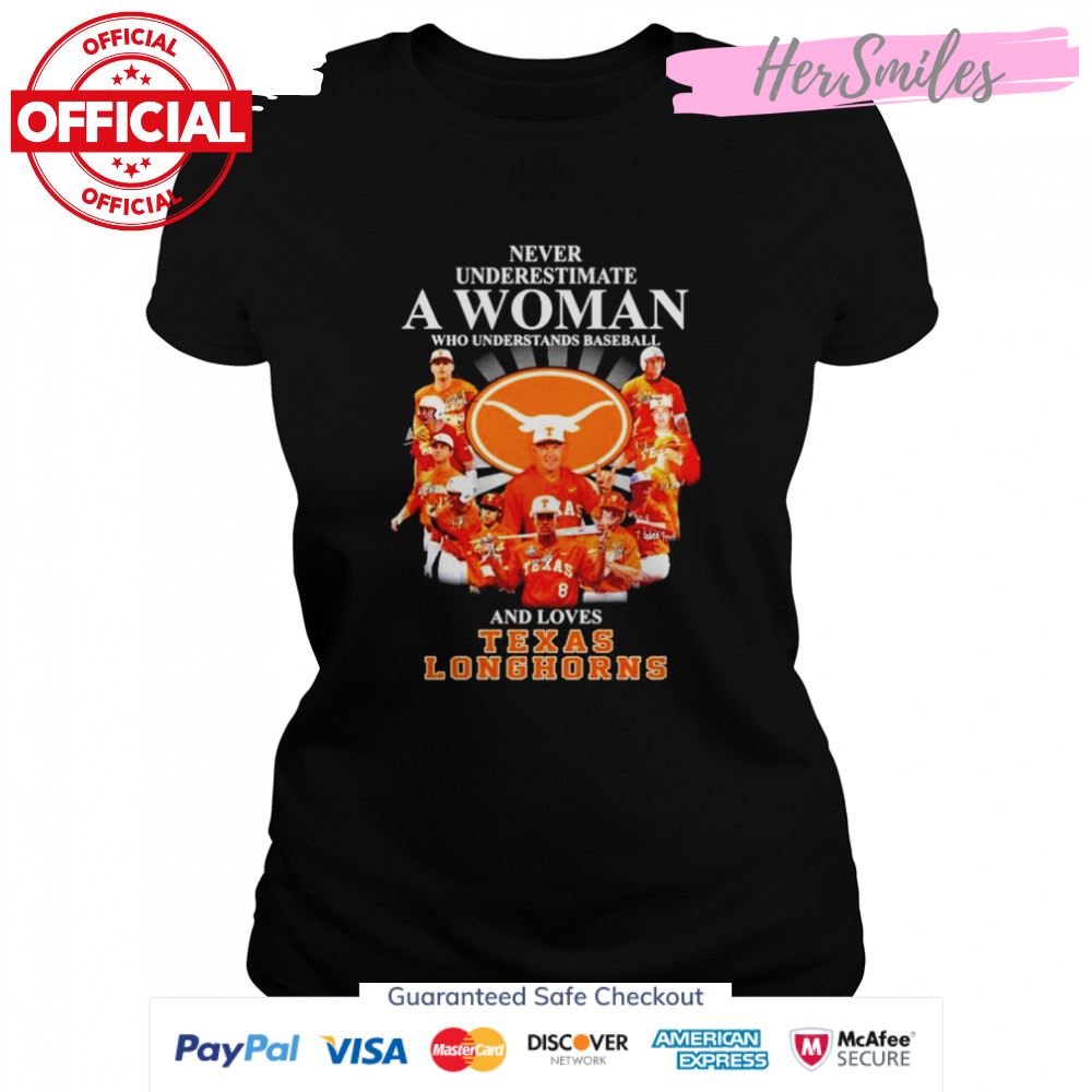 Never underestimate a woman who understands baseball and loves Texas Longhorns signatures shirt